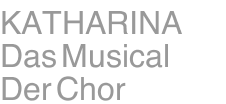 KATHARINA Das Musical Der Chor